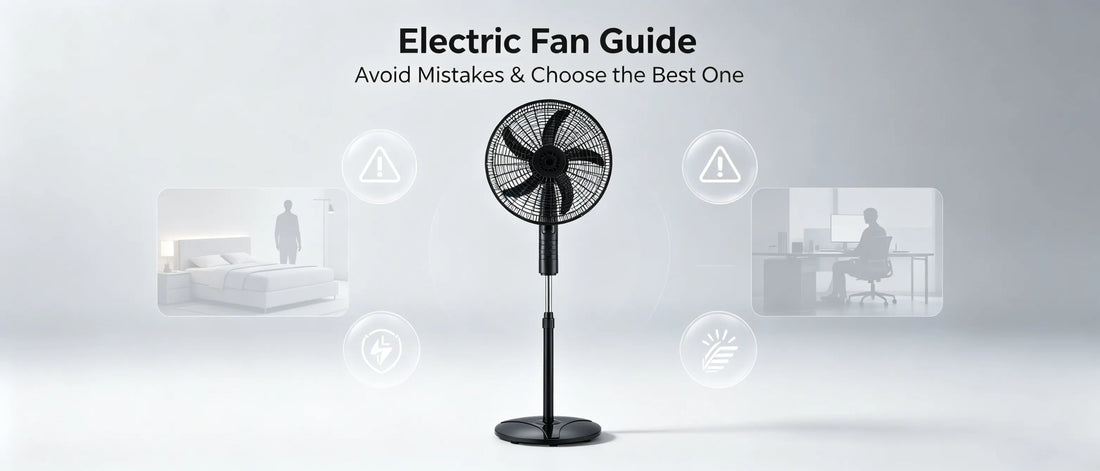 Electric Fan Guide: Avoid Mistakes &amp; Choose the Best One